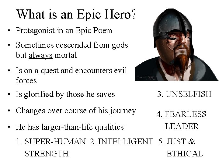 What is an Epic Hero? • Protagonist in an Epic Poem • Sometimes descended