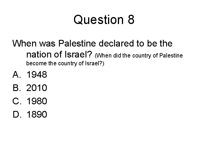 Question 8 When was Palestine declared to be the nation of Israel? (When did