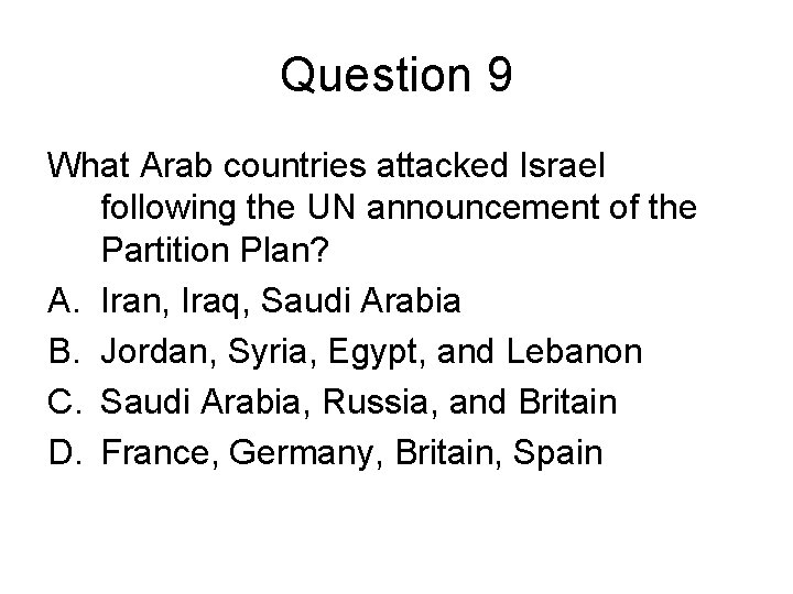 Question 9 What Arab countries attacked Israel following the UN announcement of the Partition