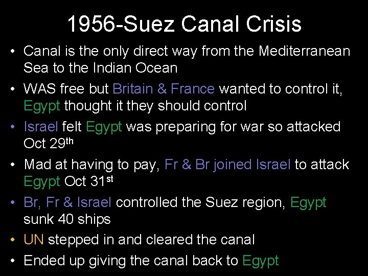 1956 -Suez Canal Crisis • Canal is the only direct way from the Mediterranean