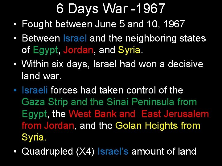 6 Days War -1967 • Fought between June 5 and 10, 1967 • Between