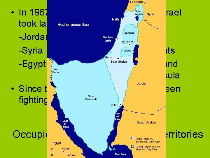  • In 1967, during the Six-Days War Israel took land from: -Jordan West