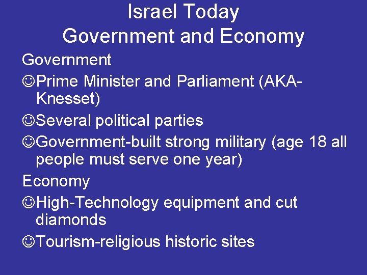 Israel Today Government and Economy Government Prime Minister and Parliament (AKAKnesset) Several political parties