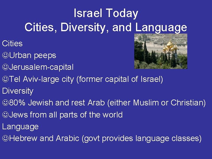 Israel Today Cities, Diversity, and Language Cities Urban peeps Jerusalem-capital Tel Aviv-large city (former