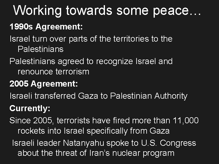 Working towards some peace… 1990 s Agreement: Israel turn over parts of the territories