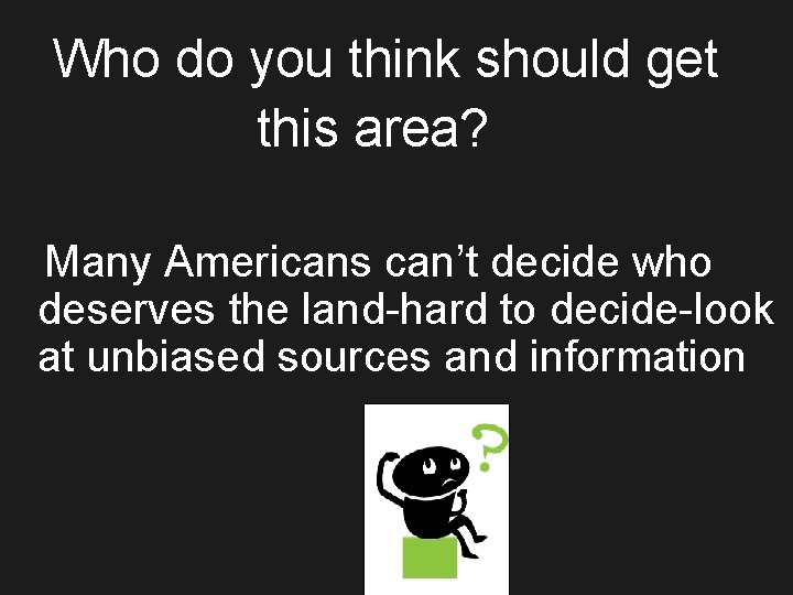 Who do you think should get this area? Many Americans can’t decide who deserves