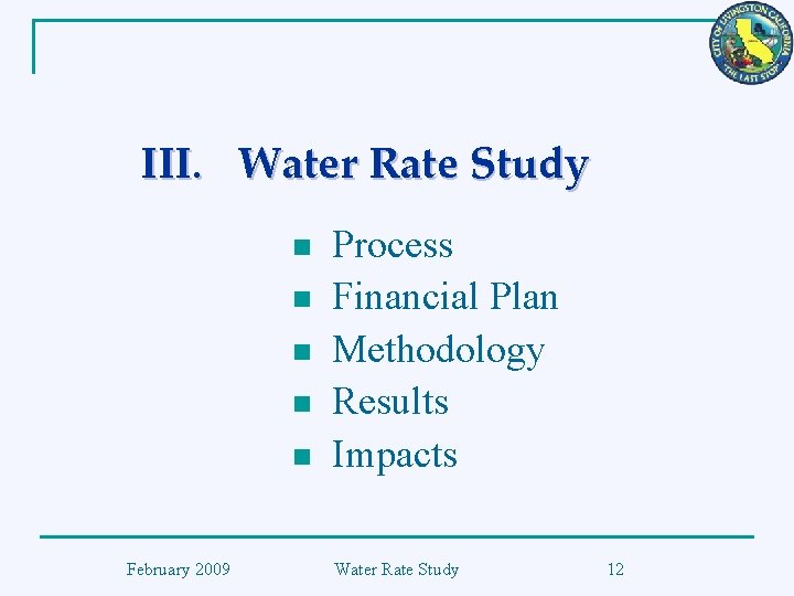 III. Water Rate Study n n n February 2009 Process Financial Plan Methodology Results