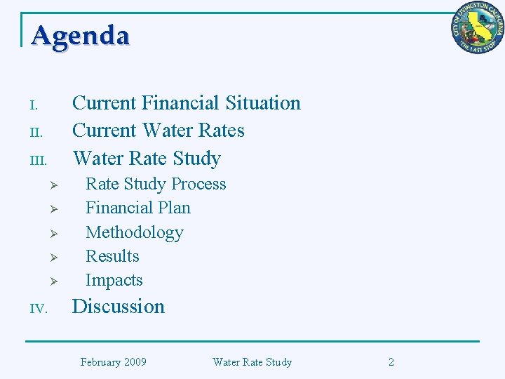 Agenda Current Financial Situation Current Water Rates Water Rate Study I. III. Ø Ø