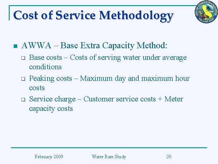 Cost of Service Methodology n AWWA – Base Extra Capacity Method: q q q