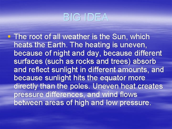 BIG IDEA § The root of all weather is the Sun, which heats the
