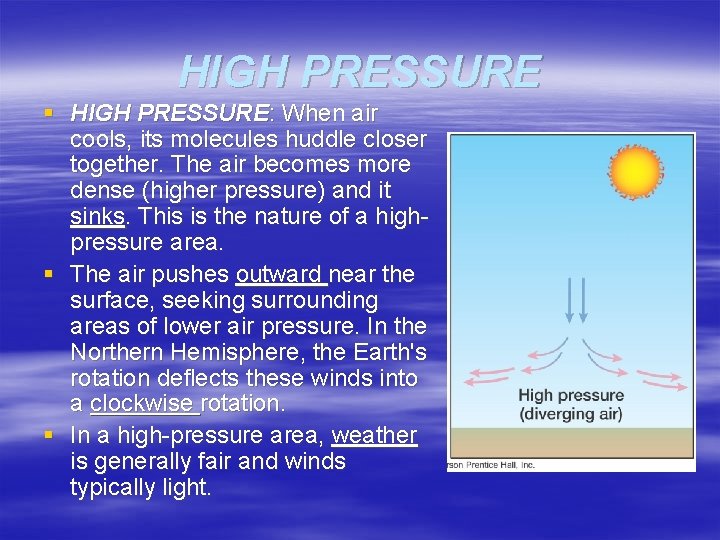 HIGH PRESSURE § HIGH PRESSURE: When air cools, its molecules huddle closer together. The