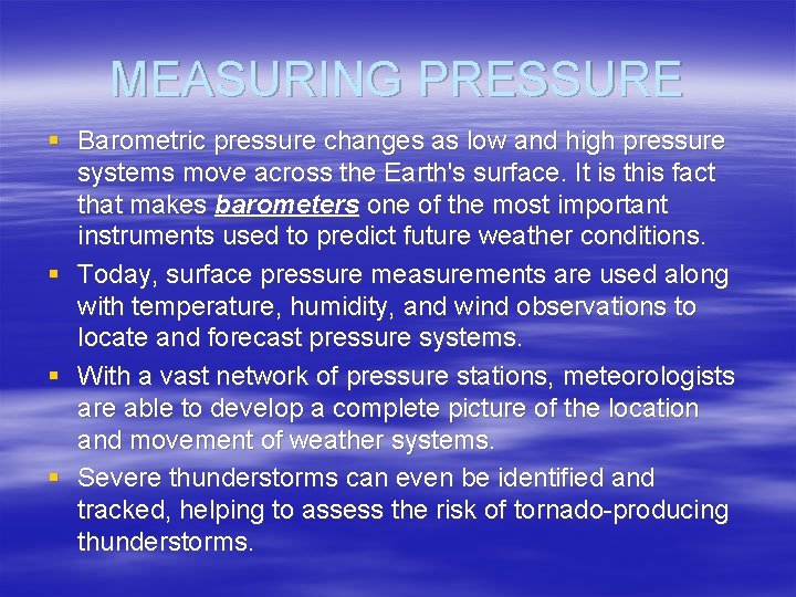 MEASURING PRESSURE § Barometric pressure changes as low and high pressure systems move across