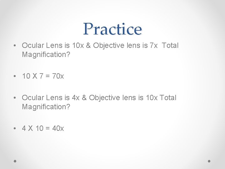 Practice • Ocular Lens is 10 x & Objective lens is 7 x Total