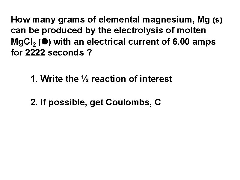 How many grams of elemental magnesium, Mg (s) can be produced by the electrolysis