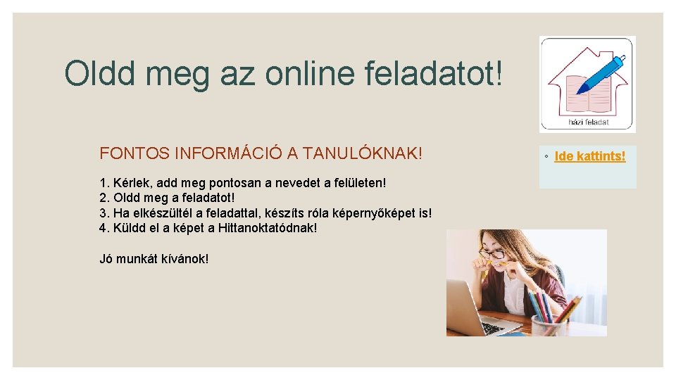 Oldd meg az online feladatot! FONTOS INFORMÁCIÓ A TANULÓKNAK! 1. Kérlek, add meg pontosan