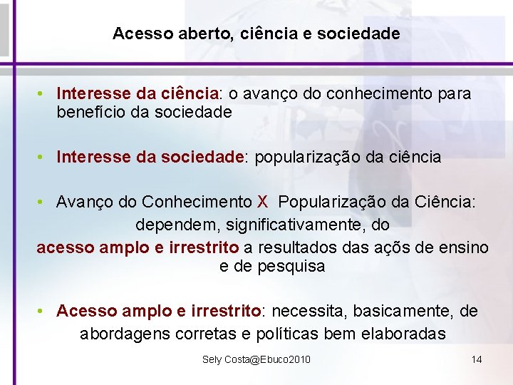 Acesso aberto, ciência e sociedade • Interesse da ciência: o avanço do conhecimento para