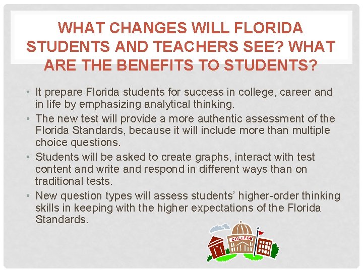 WHAT CHANGES WILL FLORIDA STUDENTS AND TEACHERS SEE? WHAT ARE THE BENEFITS TO STUDENTS?