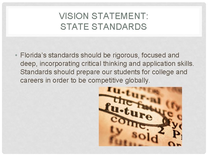 VISION STATEMENT: STATE STANDARDS • Florida’s standards should be rigorous, focused and deep, incorporating