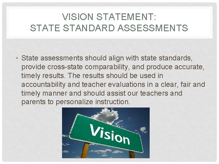 VISION STATEMENT: STATE STANDARD ASSESSMENTS • State assessments should align with state standards, provide