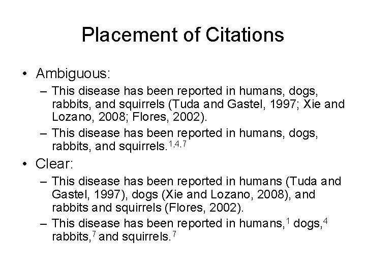 Placement of Citations • Ambiguous: – This disease has been reported in humans, dogs,