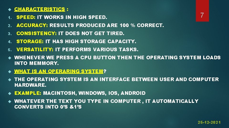  CHARACTERISTICS : 1. SPEED: IT WORKS IN HIGH SPEED. 2. ACCURACY: RESULTS PRODUCED