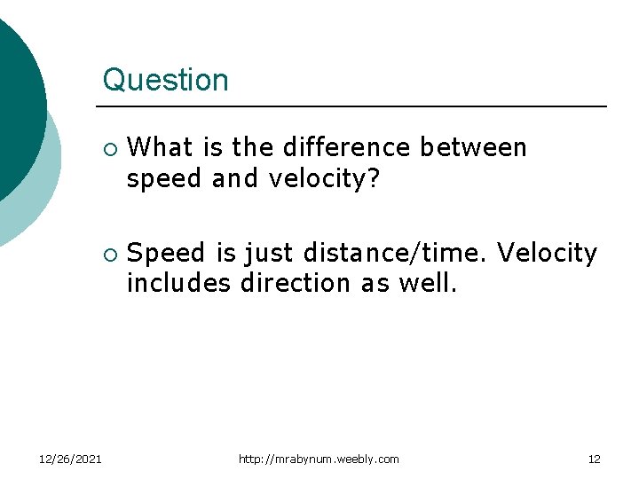 Question ¡ ¡ 12/26/2021 What is the difference between speed and velocity? Speed is