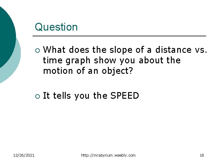 Question ¡ ¡ 12/26/2021 What does the slope of a distance vs. time graph