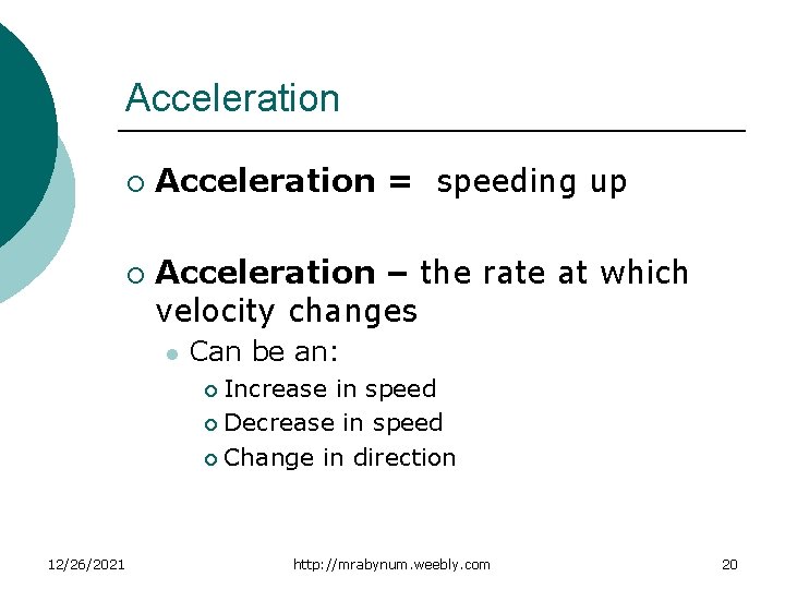 Acceleration ¡ ¡ Acceleration = speeding up Acceleration – the rate at which velocity