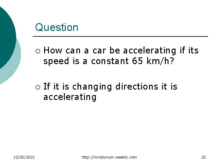 Question ¡ ¡ 12/26/2021 How can a car be accelerating if its speed is