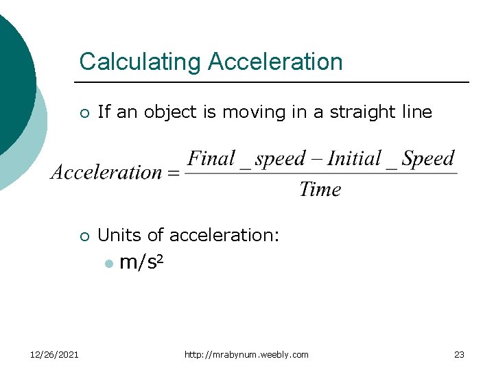 Calculating Acceleration ¡ If an object is moving in a straight line ¡ Units