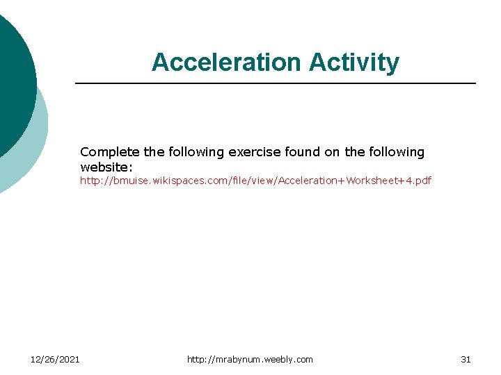 Acceleration Activity Complete the following exercise found on the following website: http: //bmuise. wikispaces.