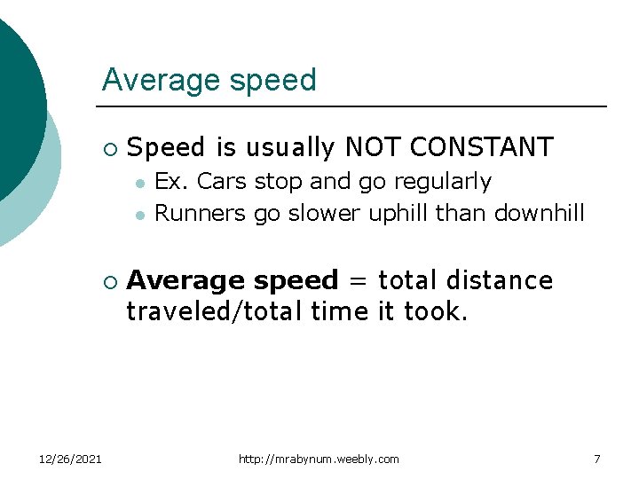 Average speed ¡ Speed is usually NOT CONSTANT l l ¡ 12/26/2021 Ex. Cars