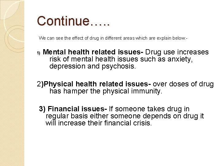 Continue…. . We can see the effect of drug in different areas which are