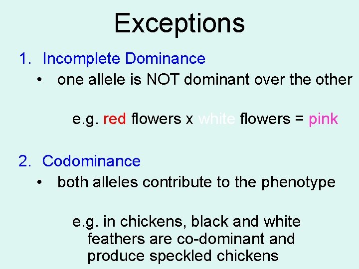 Exceptions 1. Incomplete Dominance • one allele is NOT dominant over the other e.