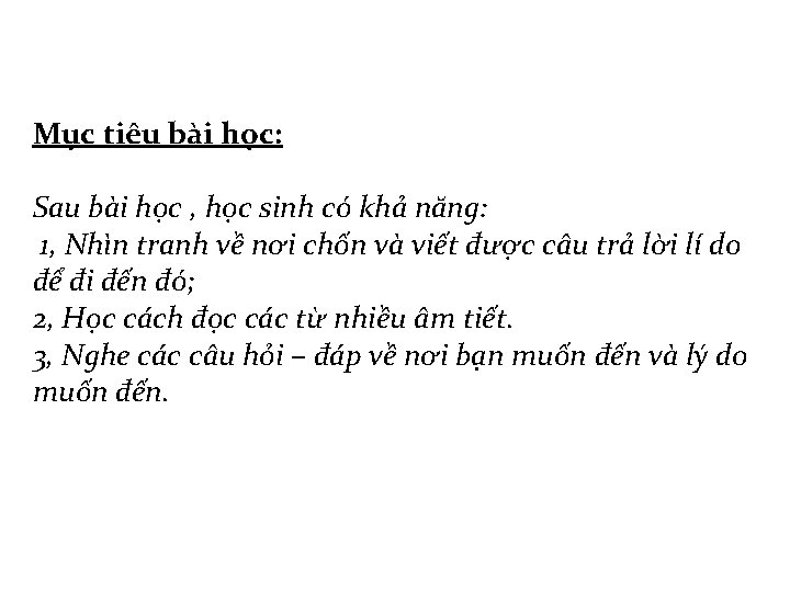 Mục tiêu bài học: Sau bài học , học sinh có khả năng: 1,