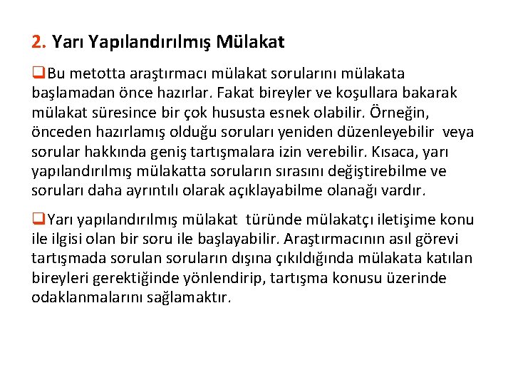 2. Yarı Yapılandırılmış Mülakat q. Bu metotta araştırmacı mülakat sorularını mülakata başlamadan önce hazırlar.