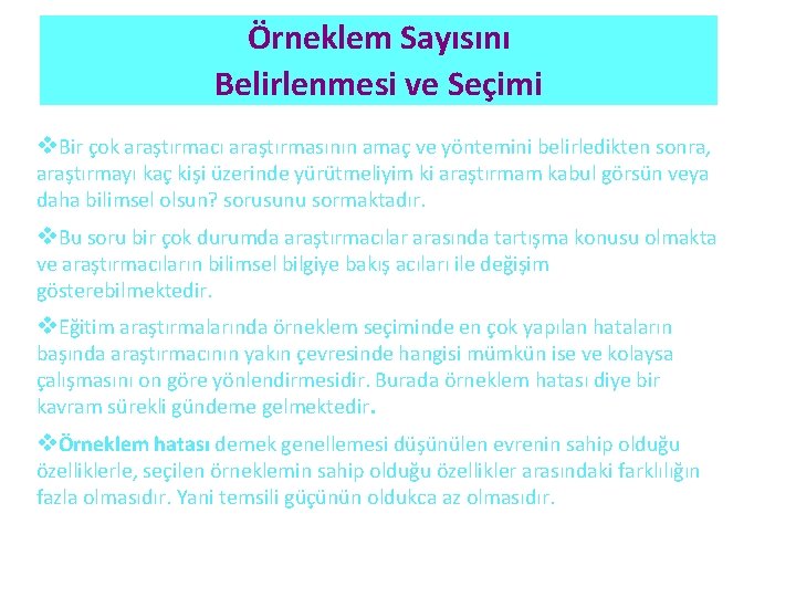 Örneklem Sayısını Belirlenmesi ve Seçimi v. Bir çok araştırmacı araştırmasının amaç ve yöntemini belirledikten