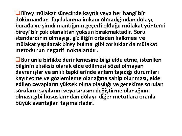 q. Birey mülakat sürecinde kayıtlı veya her hangi bir dokümandan faydalanma imkanı olmadığından dolayı,