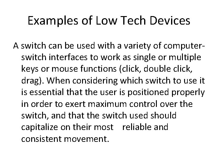 Examples of Low Tech Devices A switch can be used with a variety of