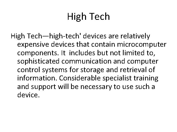 High Tech—high-tech' devices are relatively expensive devices that contain microcomputer components. It includes but