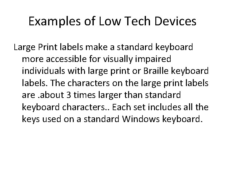Examples of Low Tech Devices Large Print labels make a standard keyboard more accessible