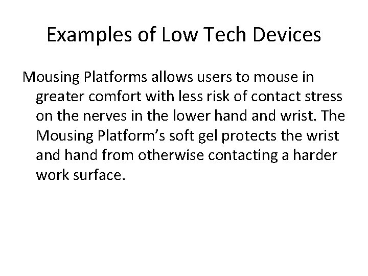 Examples of Low Tech Devices Mousing Platforms allows users to mouse in greater comfort