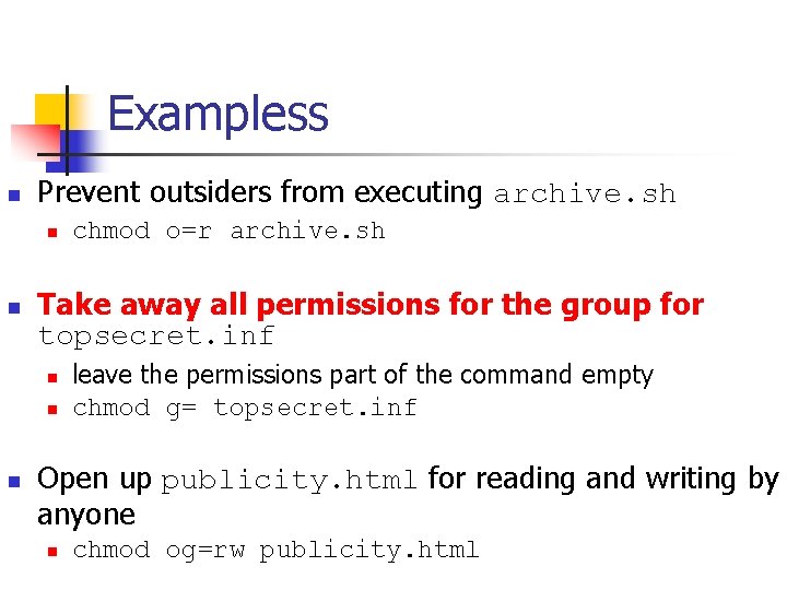 Exampless n Prevent outsiders from executing archive. sh n n Take away all permissions