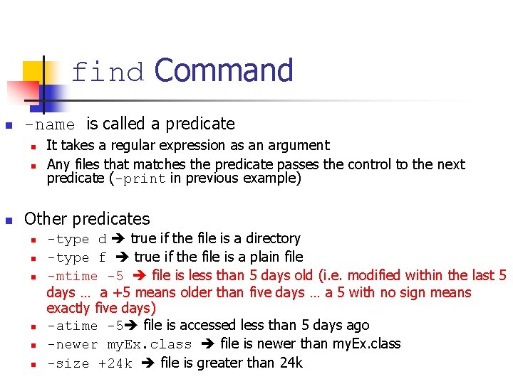 find Command n -name is called a predicate n n n It takes a