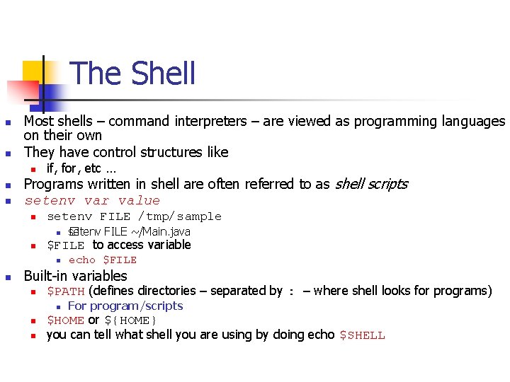 The Shell n n Most shells – command interpreters – are viewed as programming
