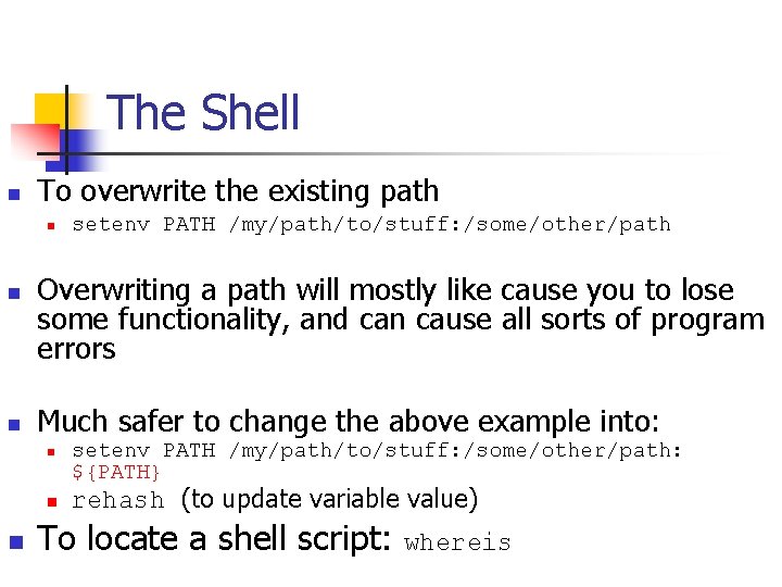 The Shell n To overwrite the existing path n n n Overwriting a path