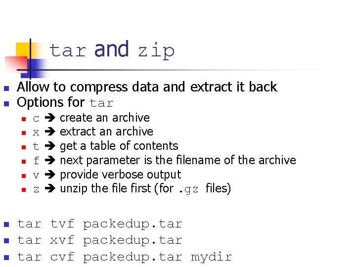 tar and zip n n Allow to compress data and extract it back Options