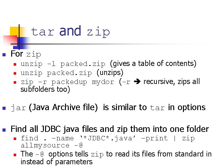 tar and zip n For zip n n n unzip –l packed. zip (gives