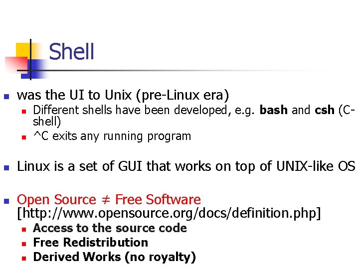 Shell n was the UI to Unix (pre-Linux era) n n Different shells have