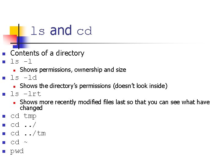 ls and cd n n Contents of a directory ls -l n n ls